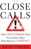 Close Calls: What Adulterers Want You to Know About Protecting Your Marriage артикул 2146b.
