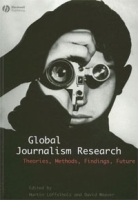 Global Journalism Research: Theories, Methods, Findings, Future артикул 2172b.