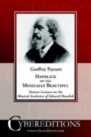 Hanslick on the Musically Beautiful: Sixteen Lectures on the Musical Aesthetics of Eduard Hanslick артикул 2276b.